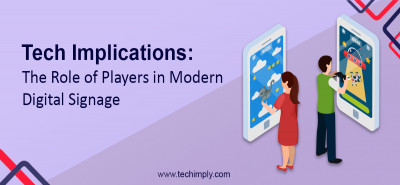 Tech Implications: The Role of Players in Modern Digital Signage